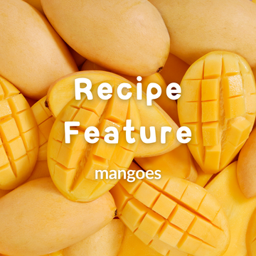Recipe Feature 🥭 Mangoes
