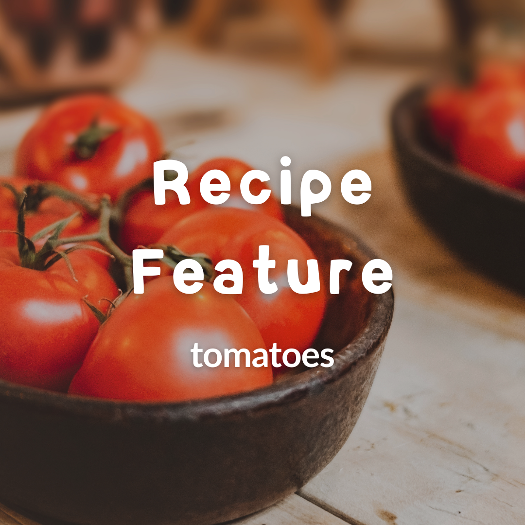 Recipe Feature 🍅 Tomatoes